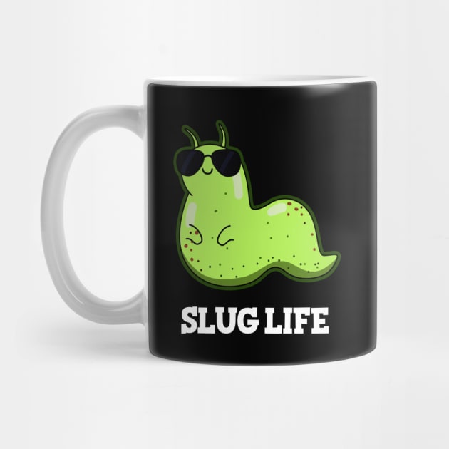 Slug Life Cute Slug Pun by punnybone